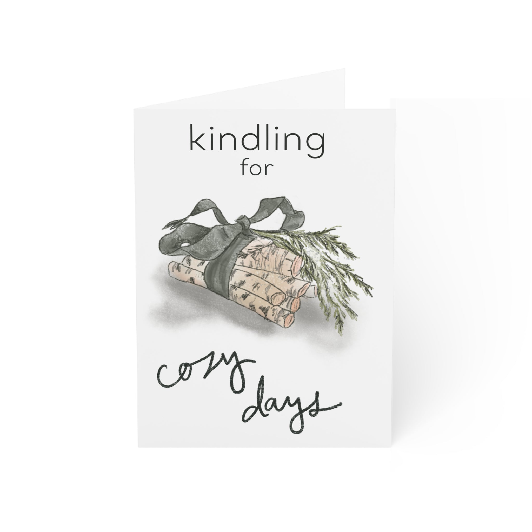 "Kindling For Cozy Days" Greeting Card (1, 10, 30, or 50 pack)